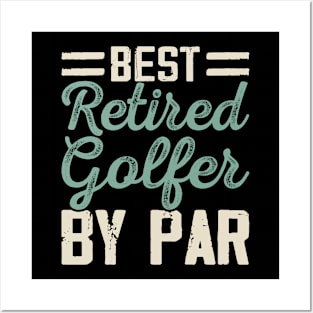 Best Retired Golfer By Par T Shirt For Women Men Posters and Art